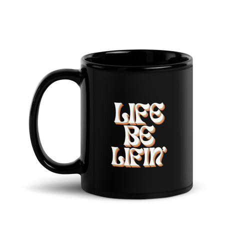 Life Be Lifin' Black Glossy Mug