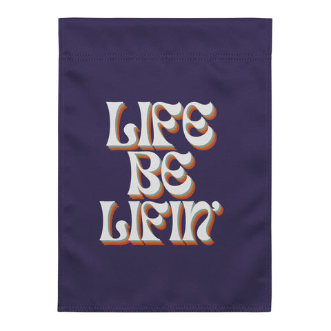 Life Be Lifin' Garden Flag