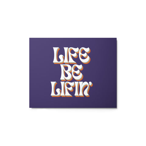 Life Be Lifin' Metal Print