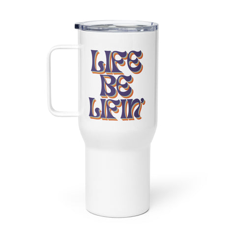 Life Be Lifin' Travel Mug with Handle